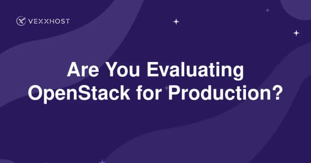 Are You Evaluating OpenStack for Production?
