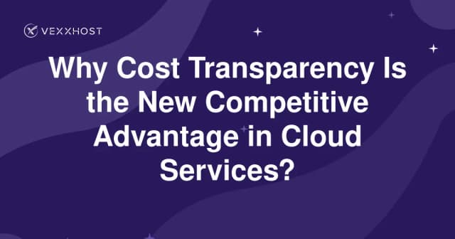 Why Cost Transparency Is the New Competitive Advantage in Cloud Services?