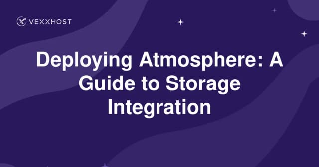 Deploying Atmosphere: A Guide to Storage Integration 