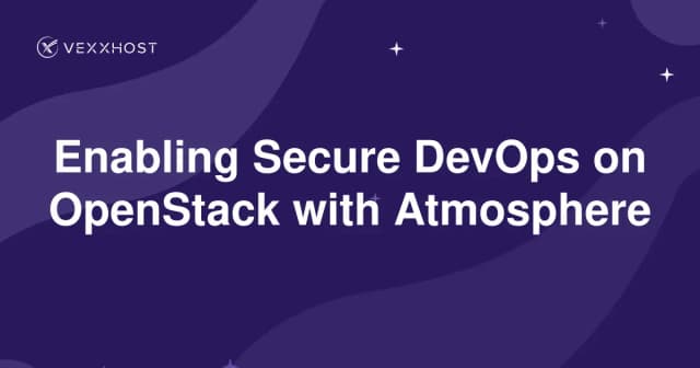 Enabling Secure DevOps on OpenStack with Atmosphere 