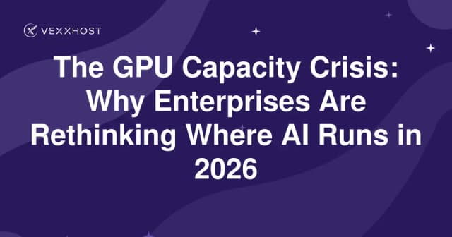 The GPU Capacity Crisis: Why Enterprises Are Rethinking Where AI Runs in 2026