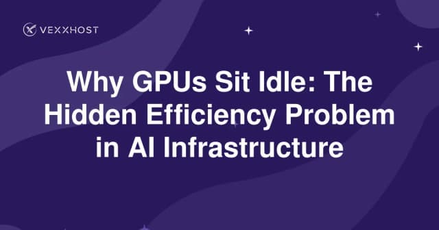 Why GPUs Sit Idle: The Hidden Efficiency Problem in AI Infrastructure 