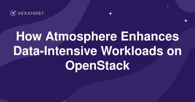 How Atmosphere Enhances Data-Intensive Workloads on OpenStack 