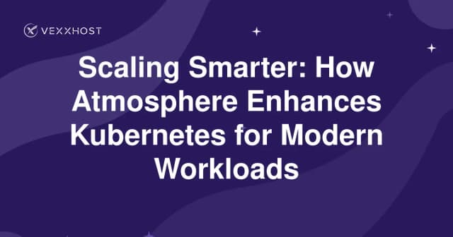 Scaling Smarter: How Atmosphere Enhances Kubernetes for Modern Workloads