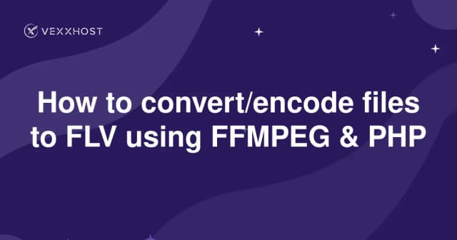 How to convert/encode files to FLV using FFMPEG & PHP