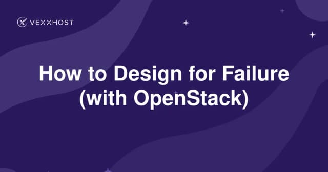 How to Design for Failure (with OpenStack)