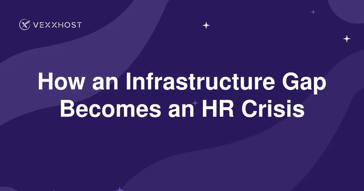 How an Infrastructure Gap Becomes an HR Crisis