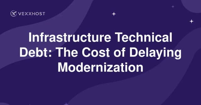 Infrastructure Technical Debt: The Cost of Delaying Modernization