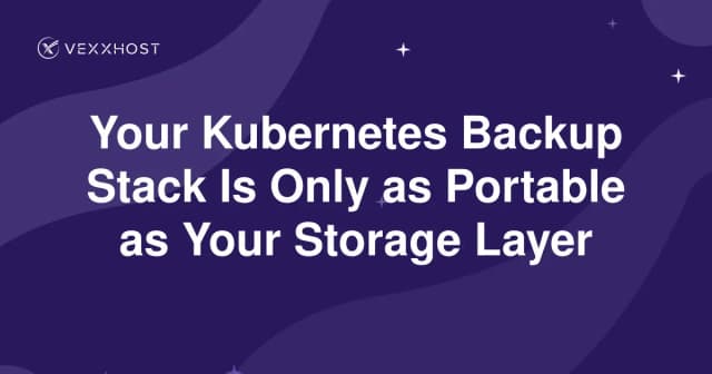 Your Kubernetes Backup Stack Is Only as Portable as Your Storage Layer