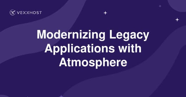 Modernizing Legacy Applications with Atmosphere