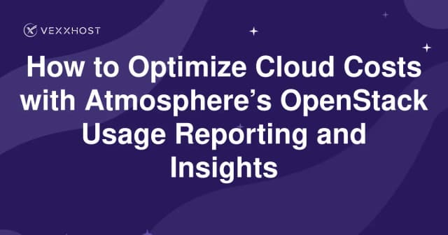 How to Optimize Cloud Costs with Atmosphere’s OpenStack Usage Reporting and Insights 