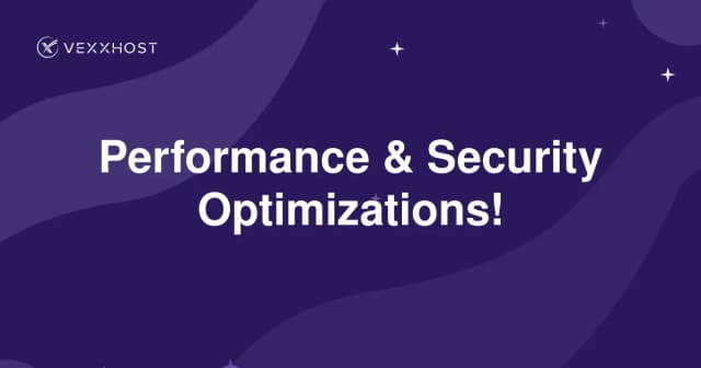 Performance & Security Optimizations!