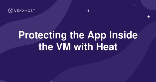 Protecting the App Inside the VM with Heat