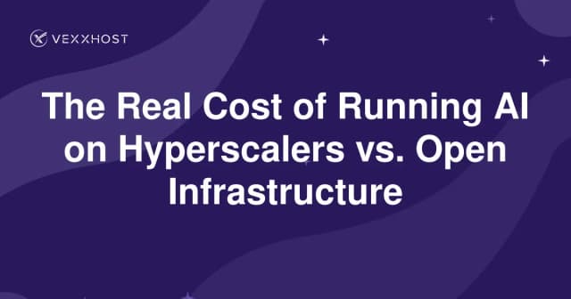 The Real Cost of Running AI on Hyperscalers vs. Open Infrastructure 