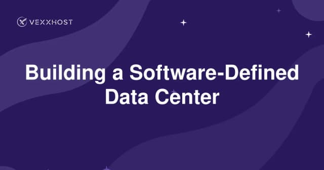 Building a Software-Defined Data Center