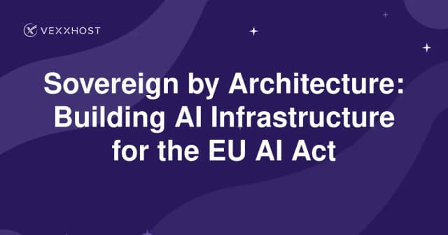 Sovereign by Architecture: Building AI Infrastructure for the EU AI Act 