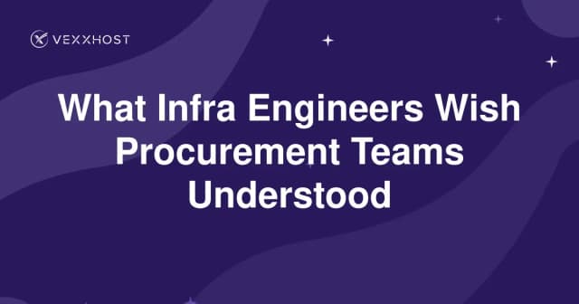 What Infra Engineers Wish Procurement Teams Understood