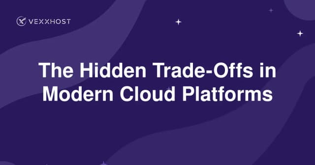 The Hidden Trade-Offs in Modern Cloud Platforms 