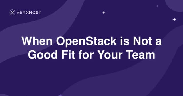 When OpenStack is Not a Good Fit for Your Team