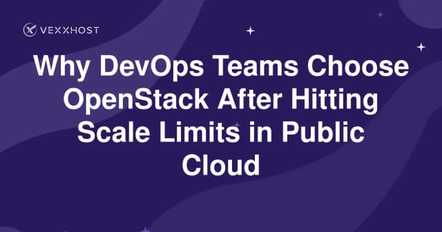 Why DevOps Teams Choose OpenStack After Hitting Scale Limits in Public Cloud
