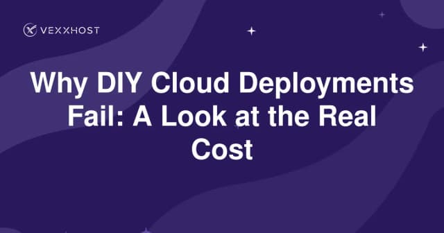 Why DIY Cloud Deployments Fail: A Look at the Real Cost 