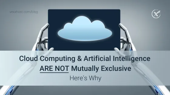 Cloud Computing & Artificial Intelligence Are Not Mutually Exclusive