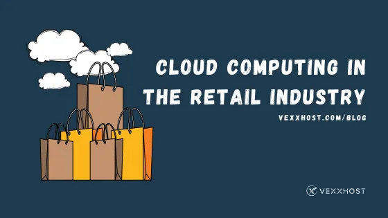 The Impact Of Cloud Computing On The Retail Industry