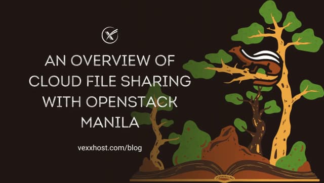 An Overview of Cloud File Sharing with OpenStack Manila