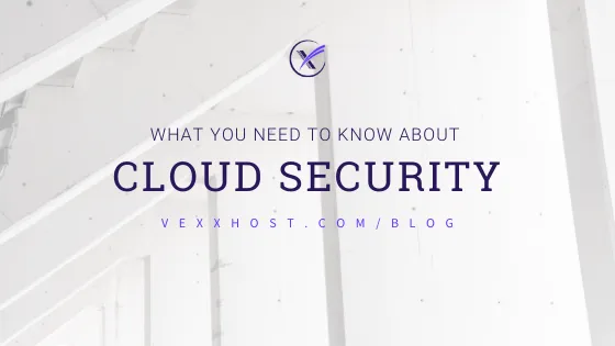 What You Need To Know About Cloud Security