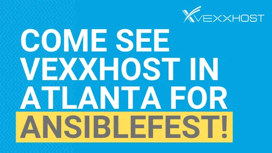 Come See VEXXHOST in Atlanta for AnsibleFest!