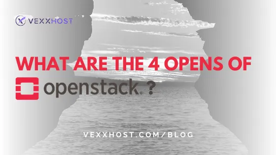 What Are The Four Opens Of OpenStack?