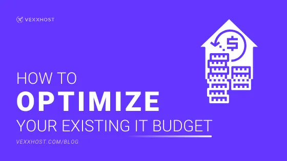 How To Optimize Your Existing IT Budget