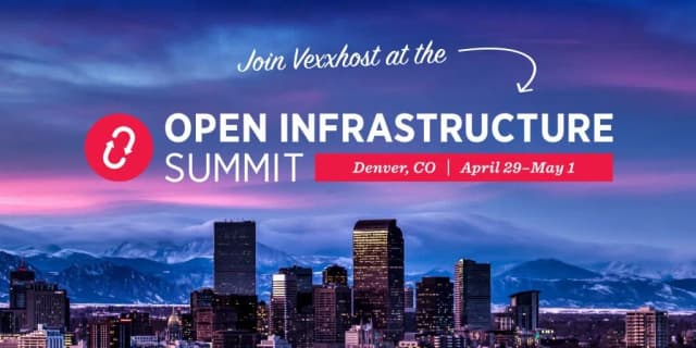 Meet VEXXHOST in Denver for the Open Infrastructure Summit