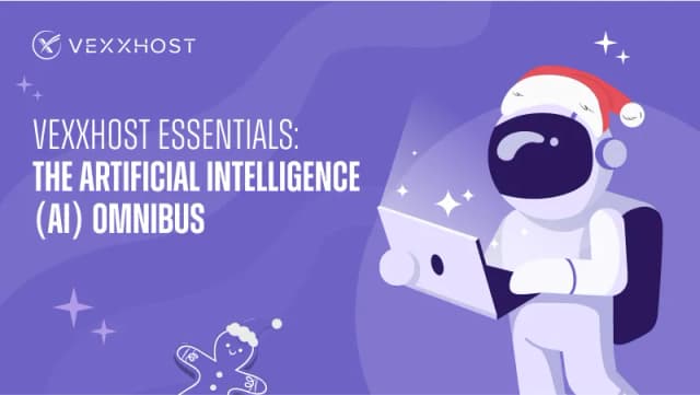 VEXXHOST Essentials: The Artificial Intelligence (AI) Omnibus