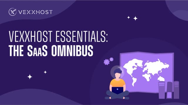 VEXXHOST Essentials: The SaaS Omnibus