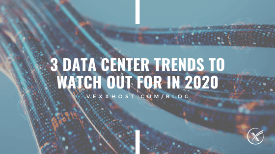 3 Data Center Trends To Watch Out For In 2020