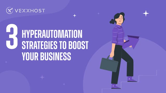 3 Hyperautomation Strategies to Boost Your Business