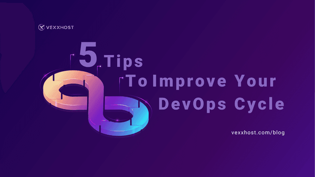 5 Tips To Improve Your DevOps Cycle