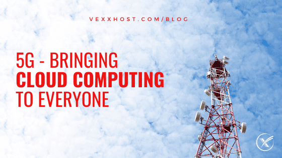 5G - Bringing Cloud Computing to Everyone