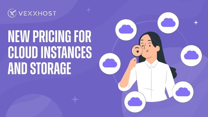 VEXXHOST's New Pricing for Cloud Instances and Storage