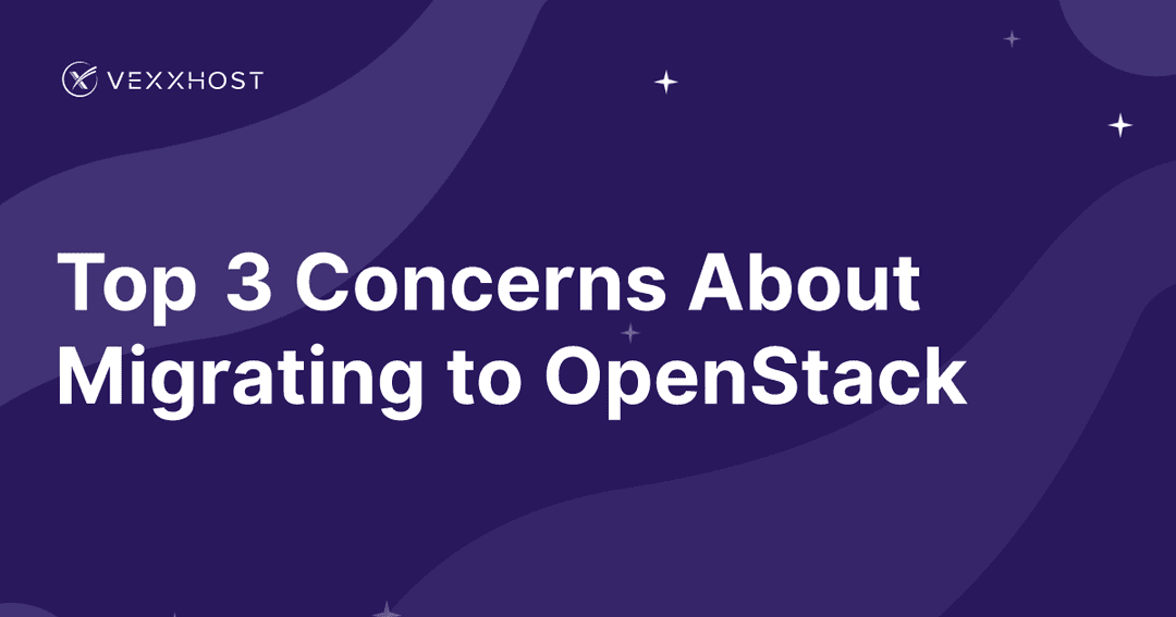 Top 3 Concerns about Migrating to OpenStack