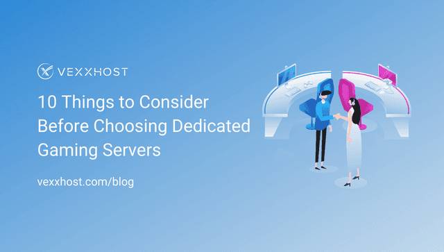 10 Things to Consider Before Choosing Dedicated Gaming Servers