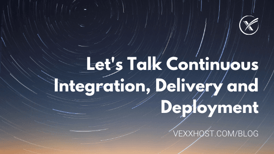 Let's Talk Continuous Integration, Delivery and Deployment