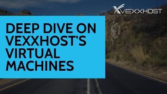 Deep Dive on VEXXHOST's Virtual Machines