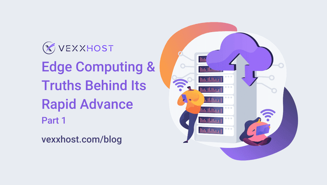 Edge Computing and Truths Behind Its Rapid Advance - Part 1