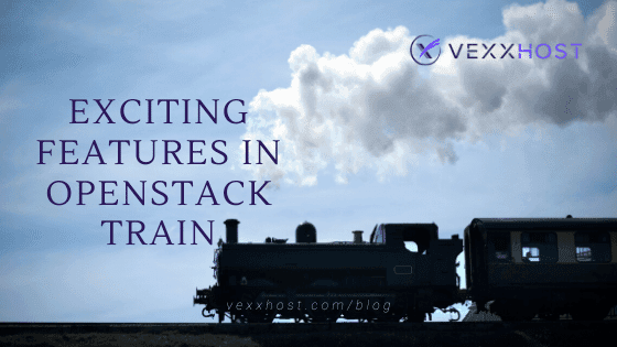 Exciting Features In OpenStack Train