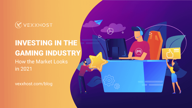 Investing in the Gaming Industry - How the Market Looks in 2021