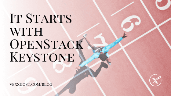 It Starts With OpenStack Keystone