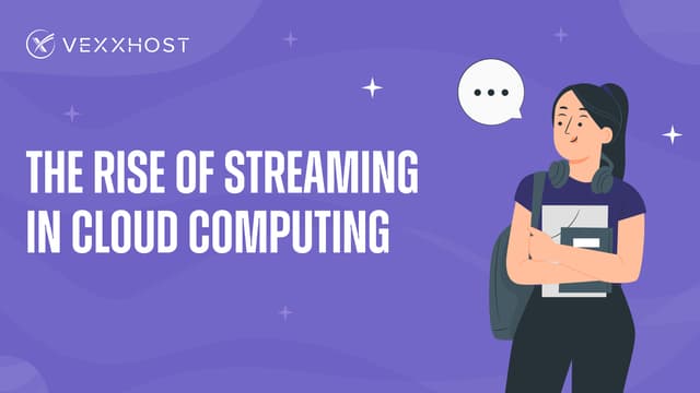 The Rise of Streaming In Cloud Computing