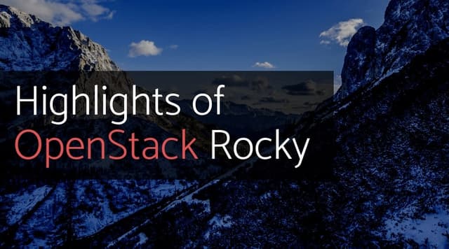 The Most Important Takeaways from the OpenStack Rocky Release